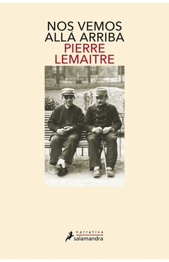 Nos vemos allá arriba (Los hijos del desastre 1) - Pierre Lemaitre - comprar online