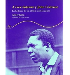 A Love Supreme y John Coltrane - La historia de un álbum emblemático