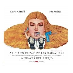 Alicia en el país de las maravillas y A través del espejo - Lewis Carroll - Pat Andrea (bilingüe)