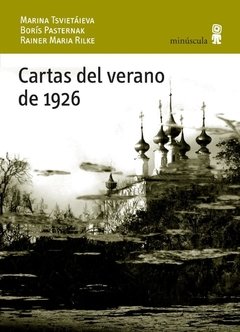 Cartas del verano de 1926 - Marina Tsvietáieva, Borís Pasternak, Rainer Maria Rilke