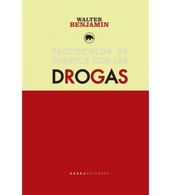 Protocolos de ensayos con las drogas - Walter Benjamin