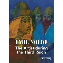 Emil Nolde - The artist during the Third Reich