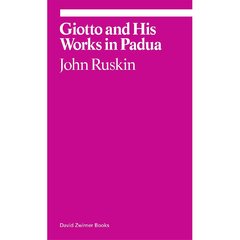 Giotto and His Works in Padua by John Ruskin