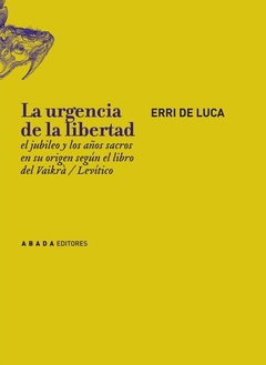 La urgencia de la libertad - Erri de Luca