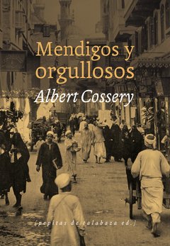 Mendigos y orgullosos - Albert Cossery