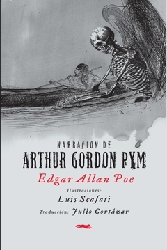 Narración de Arthur Gordon Pym - Edgar Allan Poe - Ilustraciones de Luis Scafati