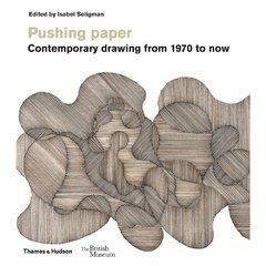 Pushing paper - Contemporary drawing from 1970 to now