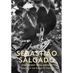 Scent of a Dream - Travels in the World of Coffee - Sebastião Salgado