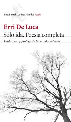 Sólo ida - Poesía completa - Erri De Luca