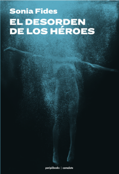 El desorden de los héroes - Sonia Fides