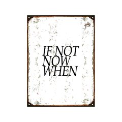 If not now when