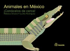 Animales de México ¡Conócelos de cerca!