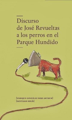 Discurso de José Revueltas a los perros del Parque Hundido