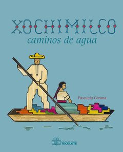 Xochimilco, caminos de agua