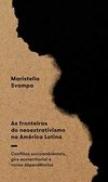 AS FRONTEIRAS DO NEOEXTRATIVISMO NA AMÉRICA LATINA