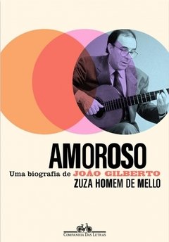 AMOROSO - Uma biografia de João Gilberto