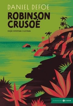 ROBINSON CRUSOÉ: EDIÇÃO COMENTADA E ILUSTRADA