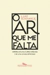 O Ar Que Me Falta - História de uma curta infância e de uma longa depressão