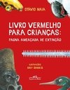 LIVRO VERMELHO PARA CRIANÇAS: FAUNA AMEAÇADA DE EXTINÇÃO