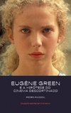 Eugène Green e a Hipótese do Cinema Descortinado