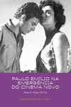PAULO EMÍLIO NA EMERGÊNCIA DO CINEMA NOVO- Pedro Plaza Pinto Col. Escrever o Cinema