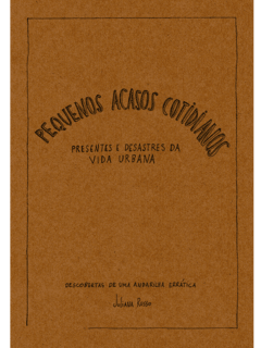 PEQUENOS ACASOS COTIDIANOS - PRESENTES E DESASTRES DA VIDA URBANA