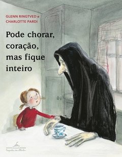 Pode Chorar, Coração, Mas Fique Inteiro