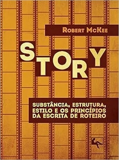 Story - Substância, Estrutura, estilo e os Princípios da Escrita de Roteiro