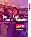MASTERCLASS TAYLOR SWIFT - CASO DE ESTUDIO (EN VIVO-2023)