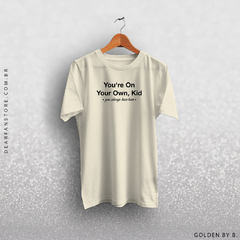 CAMISETA YOU'RE ON YOUR OWN, KID na internet