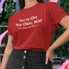 CAMISETA YOU'RE ON YOUR OWN, KID