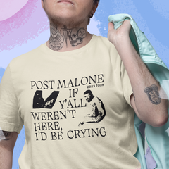 CAMISETA IF Y'ALL WEREN'T HERE, I'D BE CRYING - POST MALONE