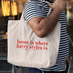 TOTEBAG HOME IS WHERE HARRY STYLES IS.