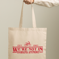 ECOBAG STRANGER THINGS - WE'RE NOT IN HAWKINS ANYMORE