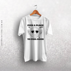CAMISETA FIND A PLACE TO FEEL GOOD - comprar online