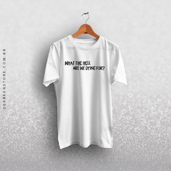 CAMISETA WHAT THE HELL ARE WE DYING FOR? - SHAWN MENDES - comprar online
