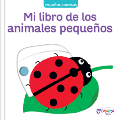 Mi libro de los animales pequeños - Pequeños curiosos