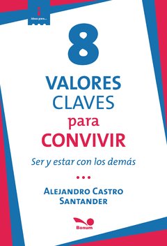 8 Valores claves para convivir (Alejandro Castro Santander)