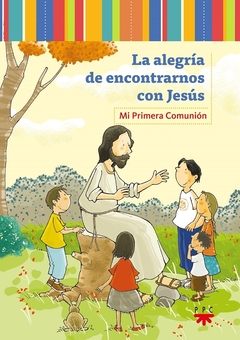 La alegría de encontrarnos con Jesús. Mi primera comunión (Equipo PPC)