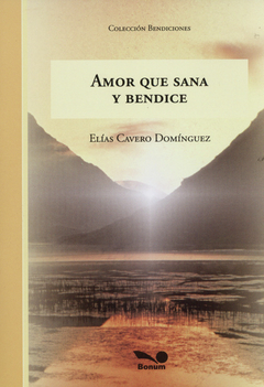 Amor que sana y bendice (Elías Cavero Domínguez)