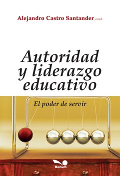 Autoridad y liderazgo educativo (Alejandro Castro Santander)