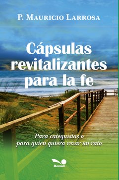 Cápsulas revitalizantes para la fé (Padre Mauricio Larrosa)