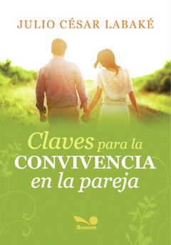 Claves para la convivencia en pareja (Julio César Labaké)