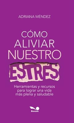 Cómo aliviar nuestro estrés (Adriana Méndez)