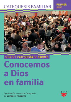 Conocemos a Dios en familia. Guía del catequista de padres. 1º Año (Diócesis de Comodoro Rivadavia)