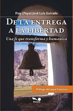 De la entrega a la libertad (Fray "Pepe" José Luis Guirado)