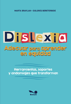 Dislexia. Adecuar para aprender en equidad (Marta Braylan / Dolores Bereterbide)