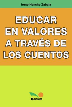 Educar en valores a través de los cuentos (Irene Henche Zabala)