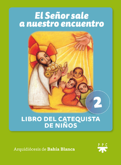 El Señor sale a nuestro encuentro. Libro del catequista de niños 2 (Arquidiócesis de Bahía Blanca)