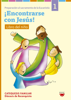 Encontrarse con Jesús - Libro del niño 1 (Diócesis de Reconquista)